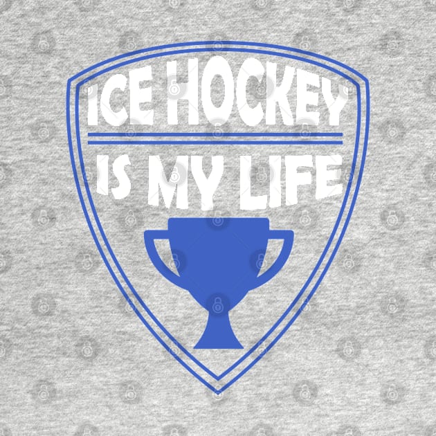 Ice Hockey is my Life Gift by woormle